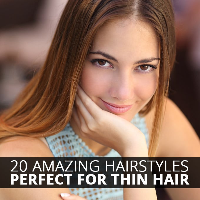 20 Amazing Hairstyles Perfect for Thin