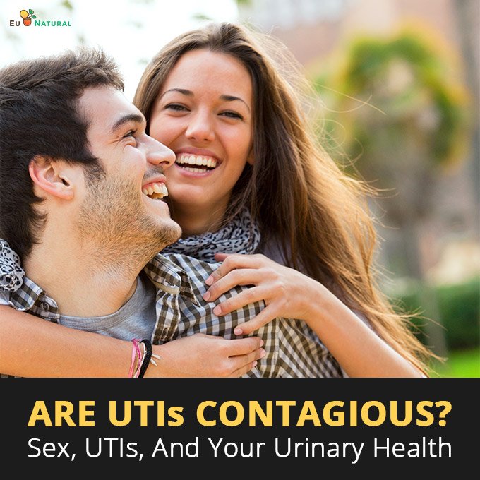 Are Utis Contagious Sex Utis And Your Urinary Health Eu Natural