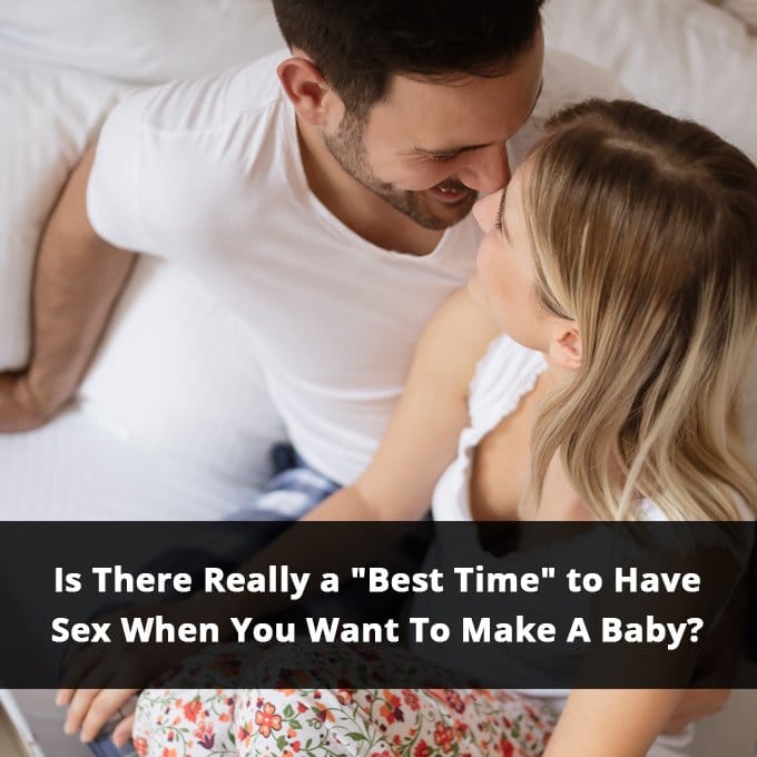 Want To Make A Baby Is There Really A Best Time To Have Sex